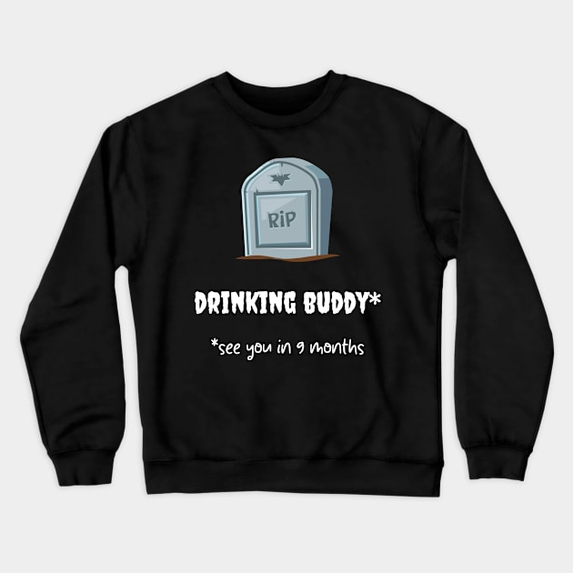 rip drinking buddy * see you in 9 months Crewneck Sweatshirt by Fredonfire